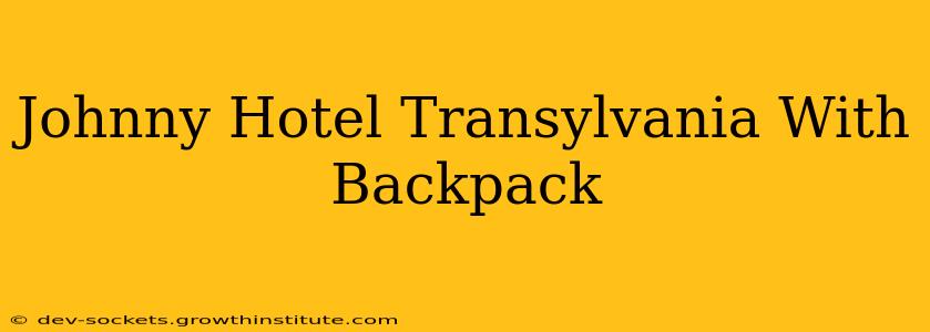 Johnny Hotel Transylvania With Backpack
