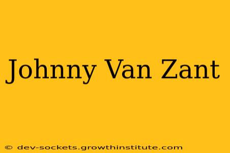 Johnny Van Zant