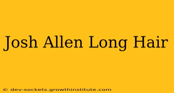 Josh Allen Long Hair