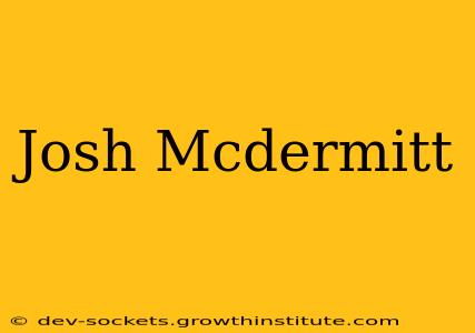 Josh Mcdermitt