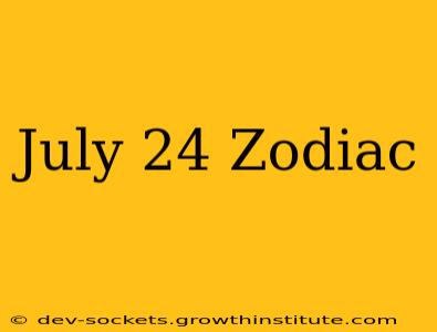 July 24 Zodiac