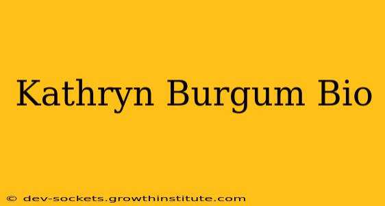 Kathryn Burgum Bio