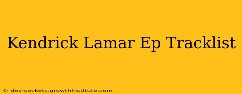 Kendrick Lamar Ep Tracklist