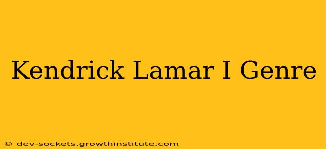 Kendrick Lamar I Genre