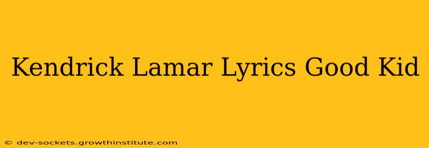 Kendrick Lamar Lyrics Good Kid