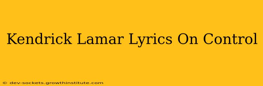 Kendrick Lamar Lyrics On Control
