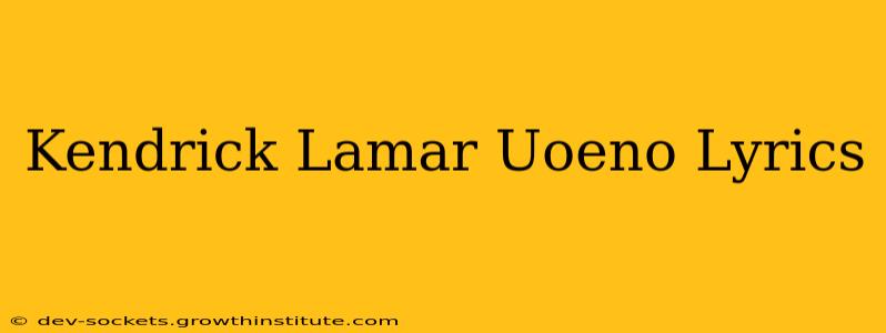 Kendrick Lamar Uoeno Lyrics