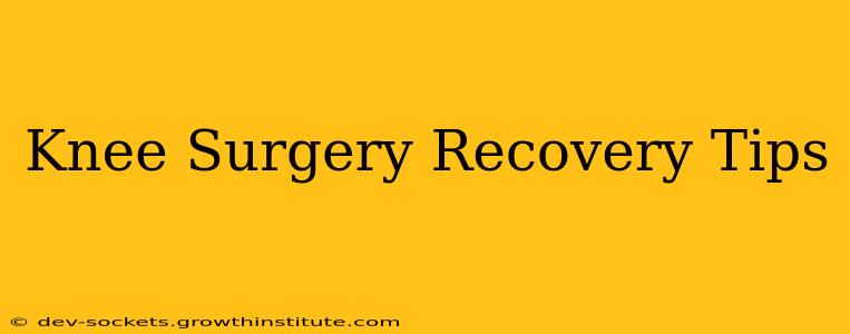 Knee Surgery Recovery Tips