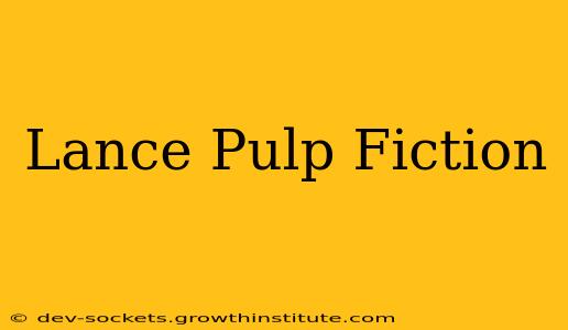Lance Pulp Fiction