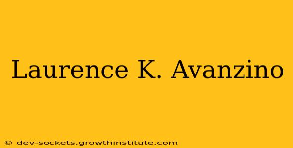 Laurence K. Avanzino