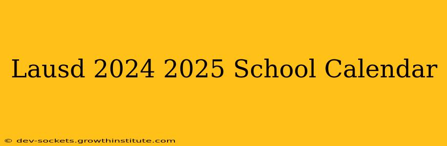 Lausd 2024 2025 School Calendar