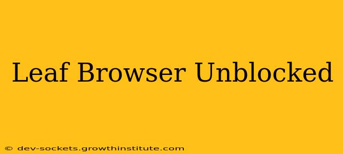 Leaf Browser Unblocked