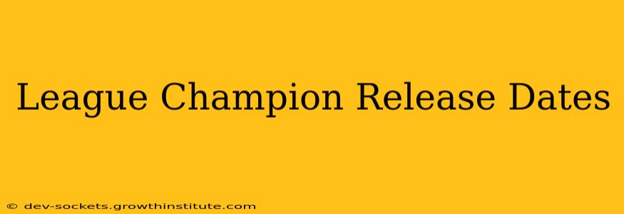League Champion Release Dates