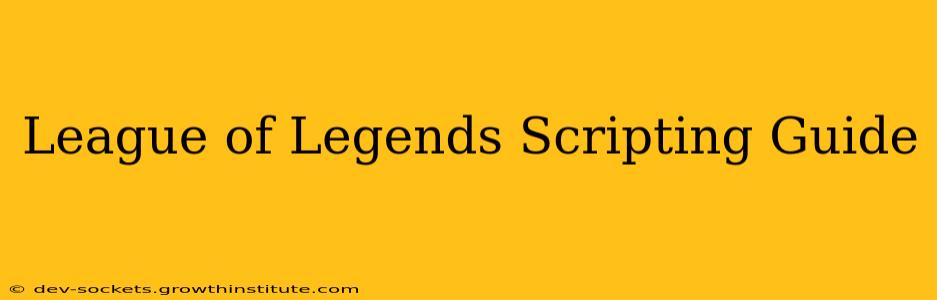 League of Legends Scripting Guide
