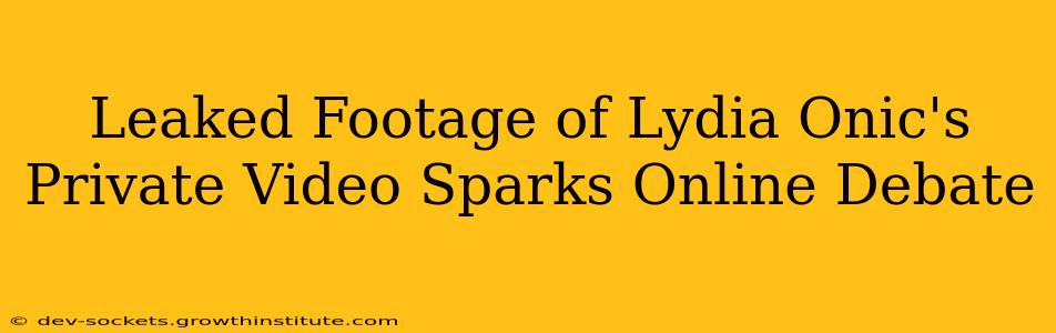 Leaked Footage of Lydia Onic's Private Video Sparks Online Debate