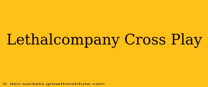Lethalcompany Cross Play