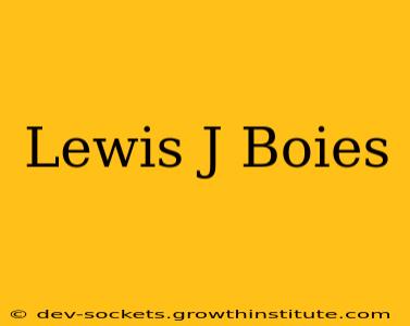 Lewis J Boies