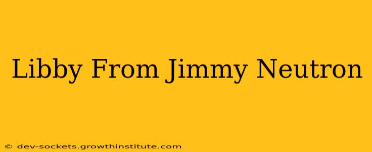 Libby From Jimmy Neutron