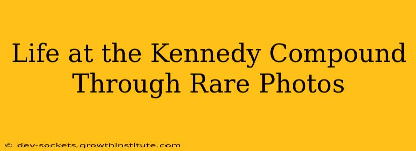 Life at the Kennedy Compound Through Rare Photos