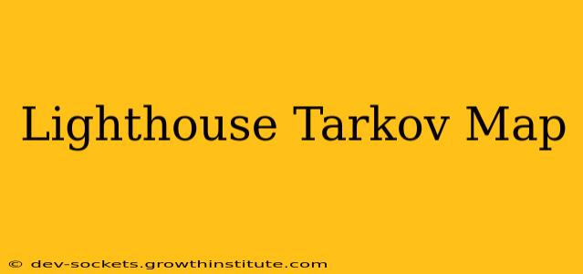Lighthouse Tarkov Map