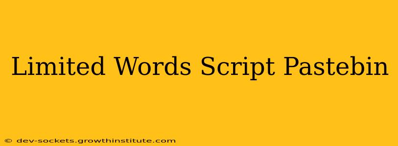 Limited Words Script Pastebin