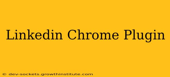 Linkedin Chrome Plugin