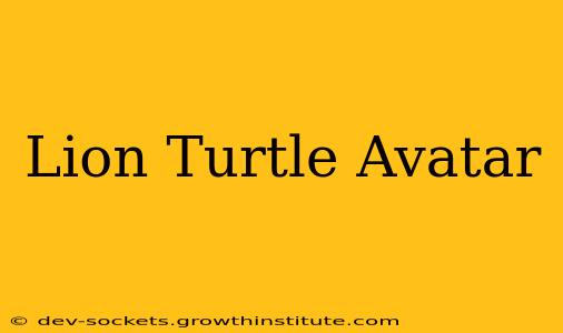 Lion Turtle Avatar