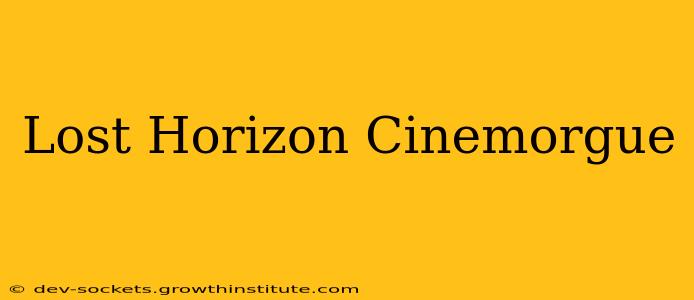 Lost Horizon Cinemorgue
