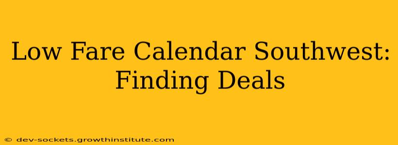 Low Fare Calendar Southwest: Finding Deals