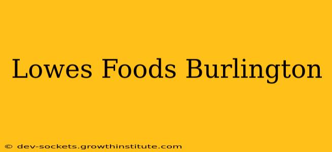 Lowes Foods Burlington