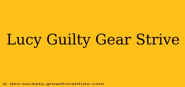 Lucy Guilty Gear Strive
