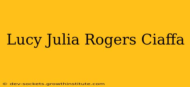 Lucy Julia Rogers Ciaffa