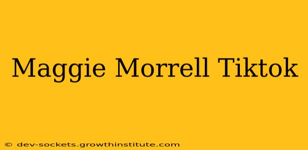 Maggie Morrell Tiktok