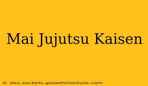Mai Jujutsu Kaisen
