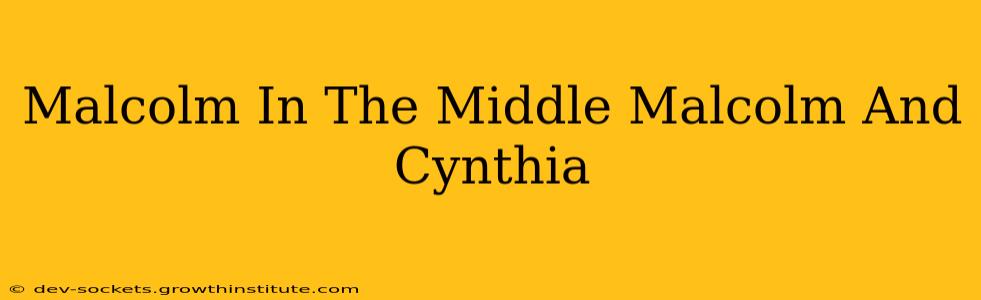 Malcolm In The Middle Malcolm And Cynthia