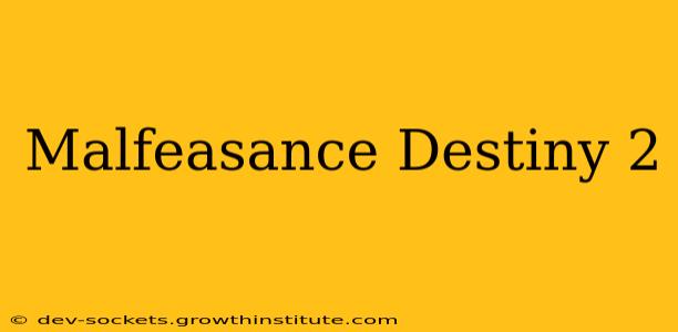 Malfeasance Destiny 2