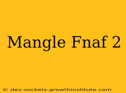 Mangle Fnaf 2