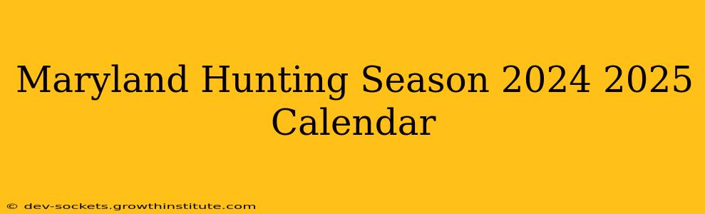 Maryland Hunting Season 2024 2025 Calendar