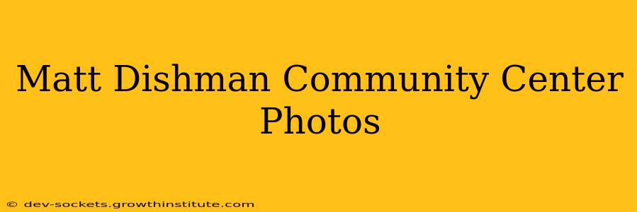 Matt Dishman Community Center Photos