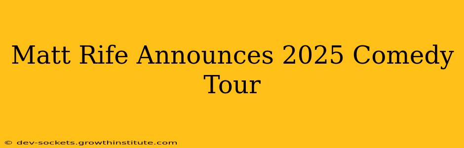 Matt Rife Announces 2025 Comedy Tour