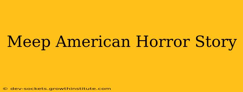 Meep American Horror Story