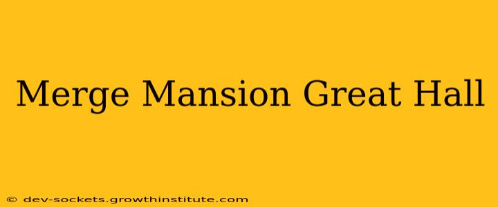 Merge Mansion Great Hall
