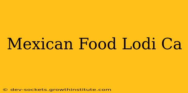 Mexican Food Lodi Ca