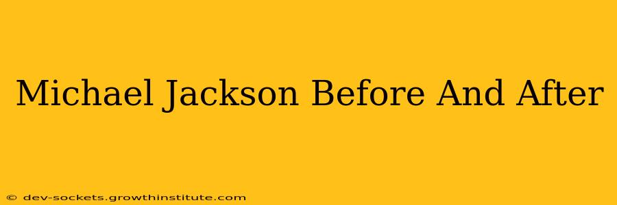 Michael Jackson Before And After
