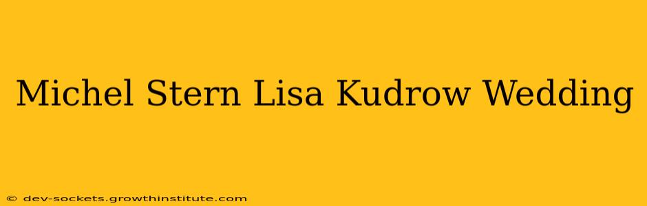 Michel Stern Lisa Kudrow Wedding