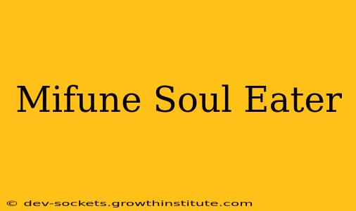 Mifune Soul Eater