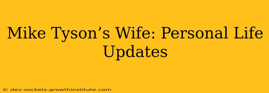 Mike Tyson’s Wife: Personal Life Updates