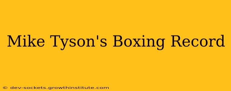 Mike Tyson's Boxing Record