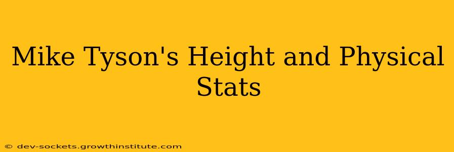 Mike Tyson's Height and Physical Stats
