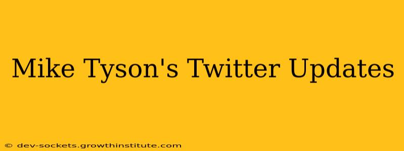 Mike Tyson's Twitter Updates